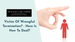 Victim Of Wrongful Termination? - Here Is How To Deal?