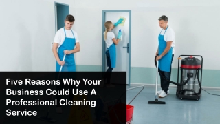 Five Reasons Why Your Business Could Use A Professional Cleaning Service