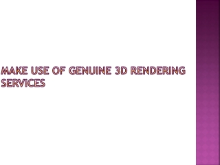 Make use of genuine 3D Rendering services