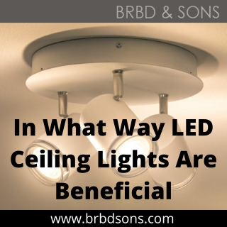 In What Way LED Ceiling Lights Are Beneficial