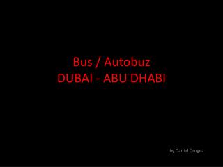 Bus / Autobuz DUBAI - ABU DHABI