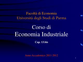 Facoltà di Economia U niversità degli Studi di Parma Corso di Economia Industriale