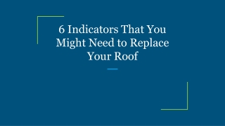 6 Indicators That You Might Need to Replace Your Roof