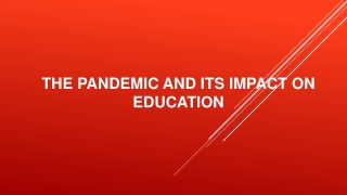 The Pandemic and Its Impact on Education