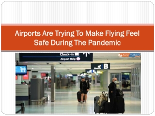 Airports Are Trying To Make Flying Feel Safe During The Pandemic