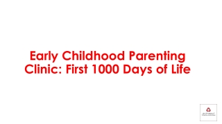 Early Childhood Parenting Clinic: First 1000 Days of Life