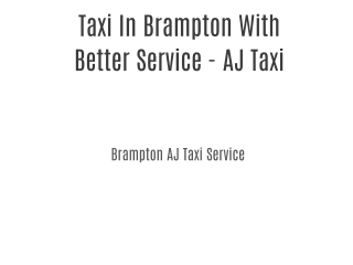 Taxi In Brampton With Better Service - AJ Taxi