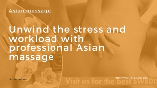 Unwind the stress and workload with professional Asian massage