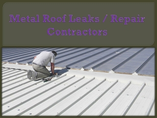 Metal Roof Leaks / Repair Contractors
