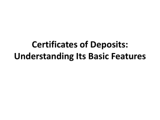 Certificates of Deposits: Understanding Its Basic Features