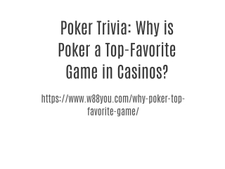 Poker Trivia: Why is Poker a Top-Favorite Game in Casinos?