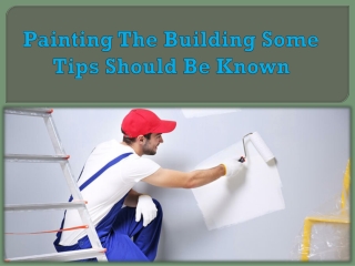 Painting The Building Some Tips Should Be Known