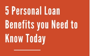 5 Benefits Why You Should Get a Personal Loan Today