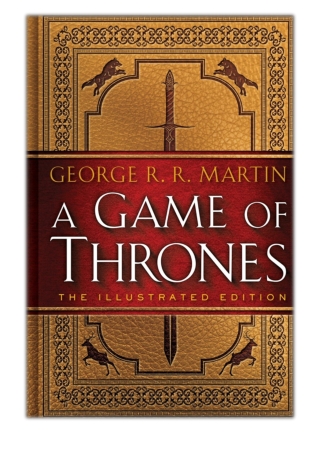 [PDF] Free Download A Game of Thrones: The Illustrated Edition By George R.R. Martin