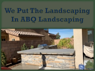 We Put The Landscaping In ABQ Landscaping