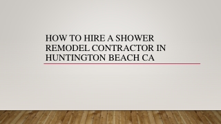 How To Hire A Shower Remodel Contractor In Huntington Beach CA