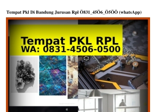 Tempat Pkl Di Bandung Jurusan Rpl 0831~4506~0500(whatsApp)