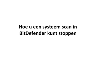 Hoe u een systeem scan in BitDefender kunt stoppen