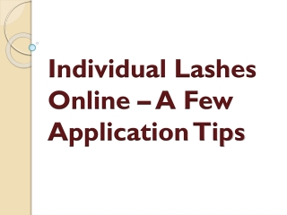 Individual Lashes Online – A Few Application Tips