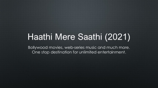 Watch Haathi Mere Saathi Online in Full HD on Eros Now