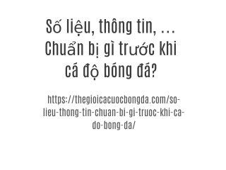 Số liệu, thông tin, …Chuẩn bị gì trước khi cá độ bóng đá?