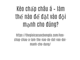 Kèo chấp châu á – làm thế nào để đặt vào đội mạnh cho đúng?