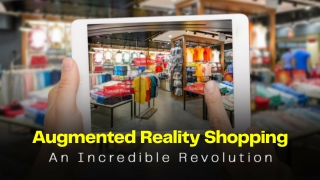 Augmented Reality Shopping: An Incredible Revolution