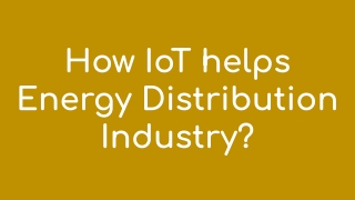 How IoT helps Energy Distribution Industry