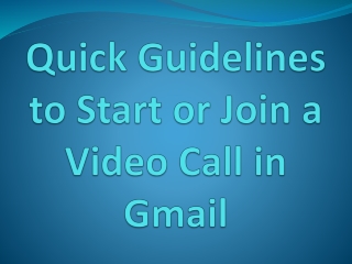 Quick Guidelines to Start or Join a Video Call in Gmail