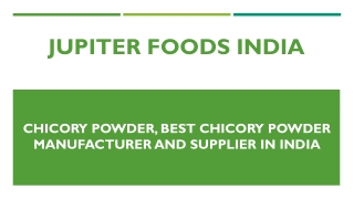 Chicory Powder, Best Chicory Powder Manufacturer and Supplier In India