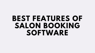 BEST FEATURES OF SALON BOOKING SOFTWARE