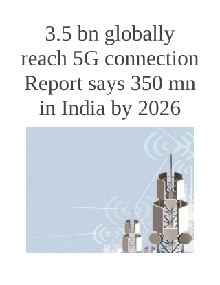 3.5 Bn Globally Reach 5G Connection Report Says 350 Mn in India by 2026