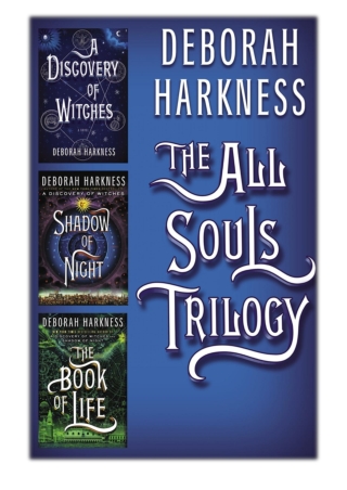 [PDF] Free Download All Souls Trilogy By Deborah Harkness
