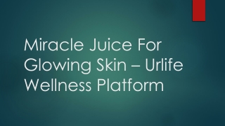 Miracle Juice for Glowing Skin - URlife Wellness Platform