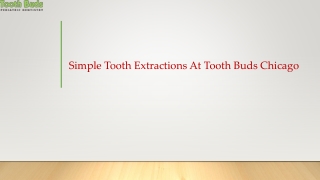 Simple Tooth Extractions At Tooth Buds Chicago