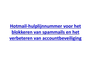 Hotmail-hulplijnnummer voor het blokkeren van spammails en het verbeteren van accountbeveiliging