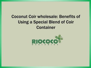 Coconut Coir wholesale: Benefits of Using a Special Blend of Coir Container