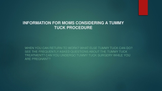 INFORMATION FOR MOMS CONSIDERING A TUMMY TUCK PROCEDURE