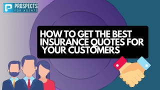 HOW TO GET THE BEST INSURANCE QUOTES FOR YOUR CUSTOMERS