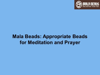 Mala Beads: Appropriate Beads for Meditation and Prayer