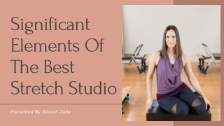 Significant Elements Of The Best Stretch Studio