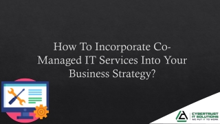 How To Incorporate Co-Managed IT Services Into Your Business Strategy?