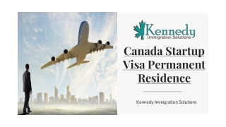 Canada Startup Visa Permanent Residence – Kennedy Immigration