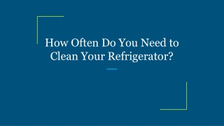 How Often Do You Need to Clean Your Refrigerator?