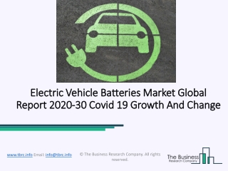 Global Electric Vehicle Batteries Market Report 2020-2030 | Covid 19 Growth And Change