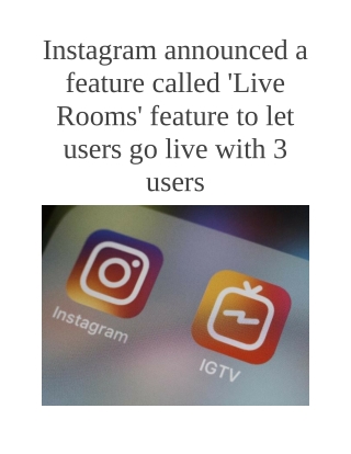 Instagram announced a feature called 'live rooms' feature to let users go live with 3 users