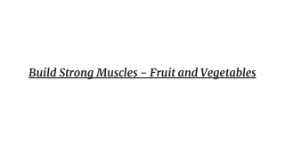 Build Strong Muscles - Fruit and Vegetables