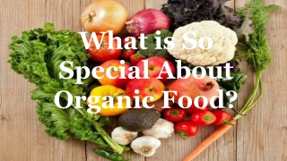 What is So Special About Organic Food?