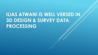Ilias Atwani Is Well Versed In 3D Design & Survey Data Processing