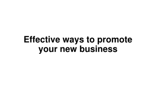 Effective ways to promote your new business